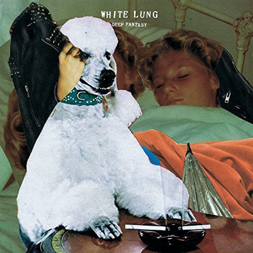 White Lung: Deep Fantasy