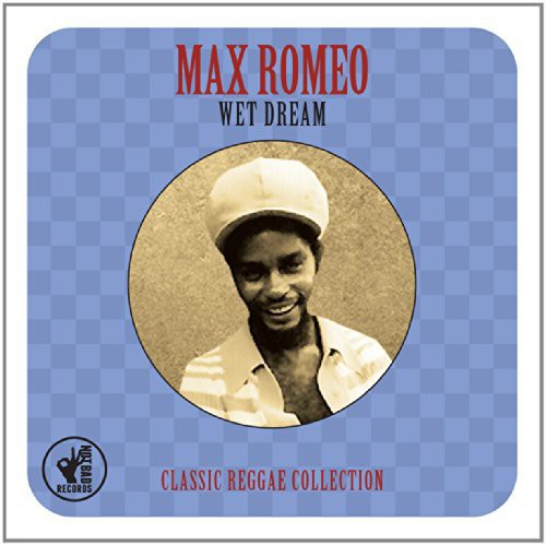 Romeo, Max: Wet Dream Classic Reggae Collection