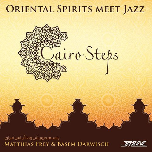 Frey, Matthias / Darwisch, Basem: Cairo Steps: Oriental Spirits Meet Jazz