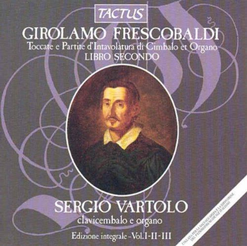 Frescobaldi / Vartolo: Toccatas & Partitas