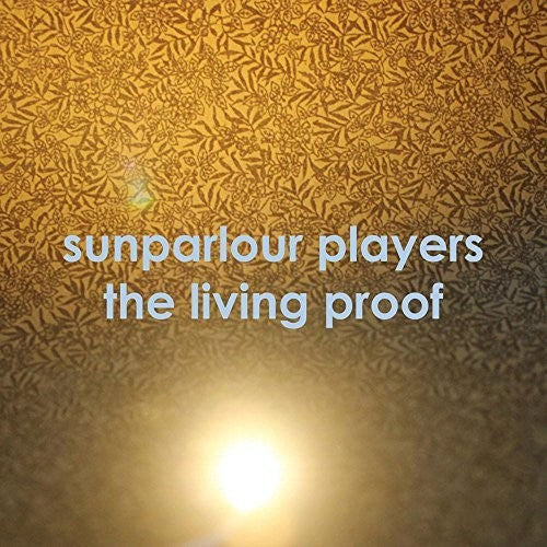 Sunparlour Playeres: Living Proof