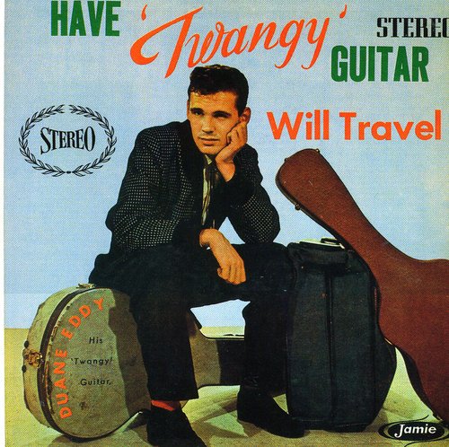 Eddy, Duane: Have Twangy Guitar Will Travel