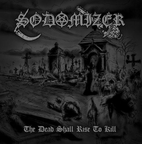 Sodomizer: Dead Shall Rise to Kill