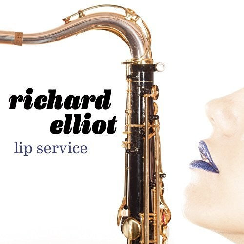 Elliot, Richard: Lip Service