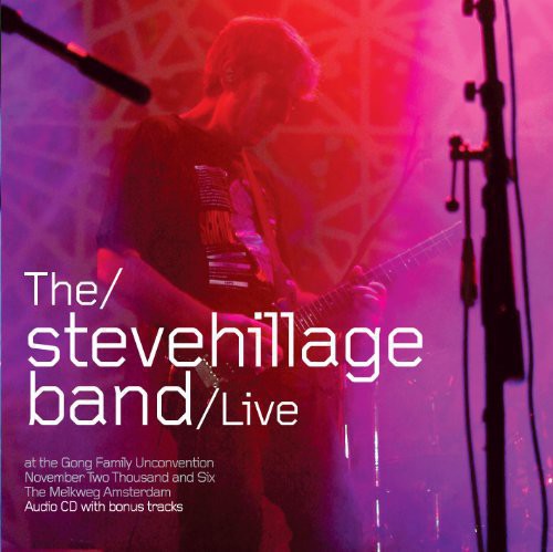 Hillage, Steve: Live at the Gong Unconvention 2006