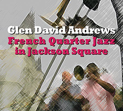 Andrews, Glen: French Quarter Jazz in Jackson Square