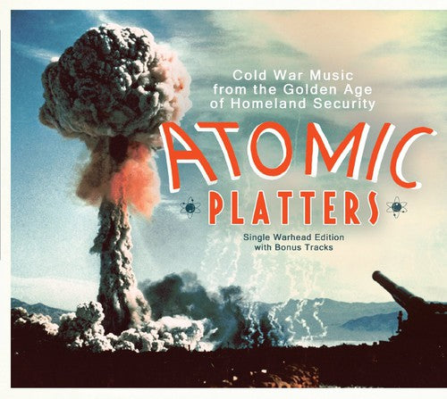 Atomic Platters: Cold War Music From Golden Age: Atomic Platters: Cold War Music from Golden Age