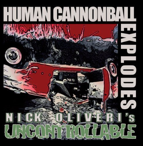 Oliveri, Nick: Human Cannonball Explodes