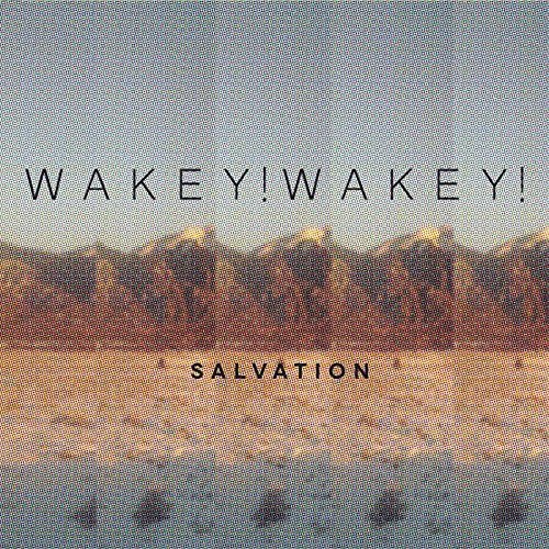 Wakey Wakey: Salvation