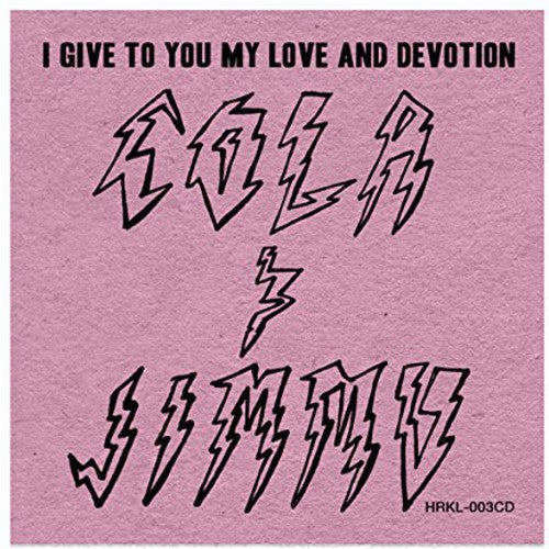 Cola & Jimmu: I Give to You My Love & Devotion