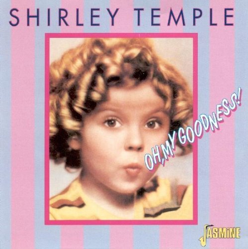 Temple, Shirley: Oh My Goodness