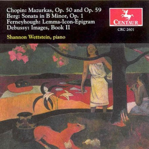 Chopin / Berg / Ferneyhough / Debussy / Wettstein: Mazurkas / Sonate in B / Lemma-Icon-Epigram