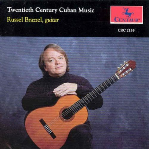 Brazzel, Russel: 2Oth Century Cuban Music for Guitar