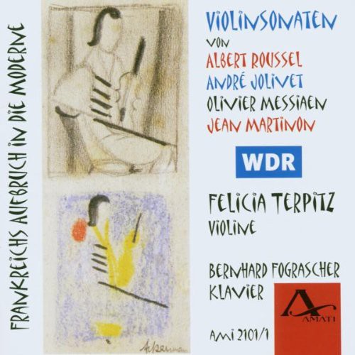 Roussel / Jolivet / Messiaen / Terpitz: France's Departure to Modern Age: Violin Sonatas