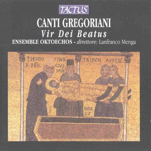 Ensemble Oktoechos / Menga: Gregorian Chant: Vir Dei Beatus