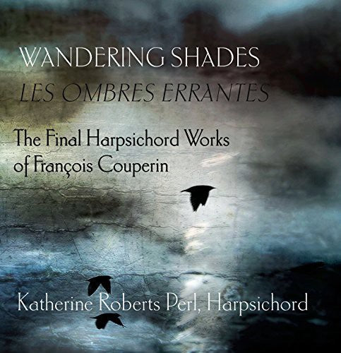 Couperin: Wandering Shades (Les Ombres Errantes)