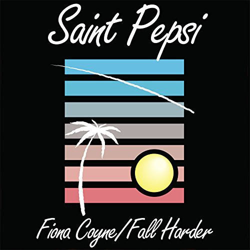 Saint Pepsi: Fiona Coyne / Fall Harder