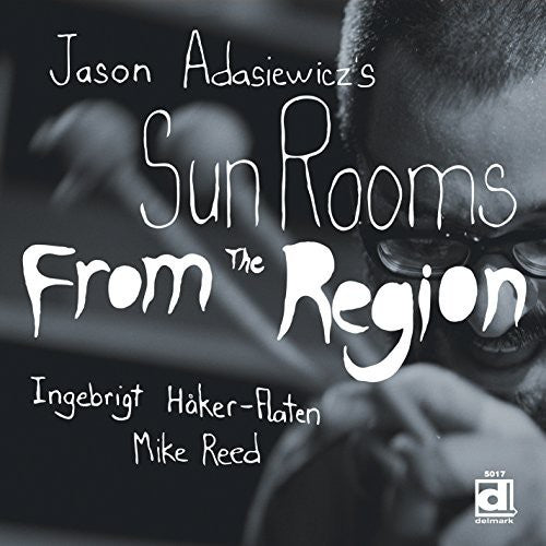 Jason Adasiewicz's Sun Rooms: From the Region