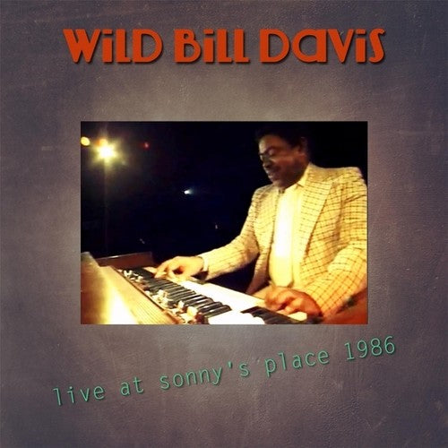 Davis, Wild Bill: Live at Sonny's Place 1986