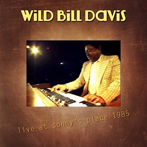 Davis, Wild Bill: Live at Sonny's Place 1985