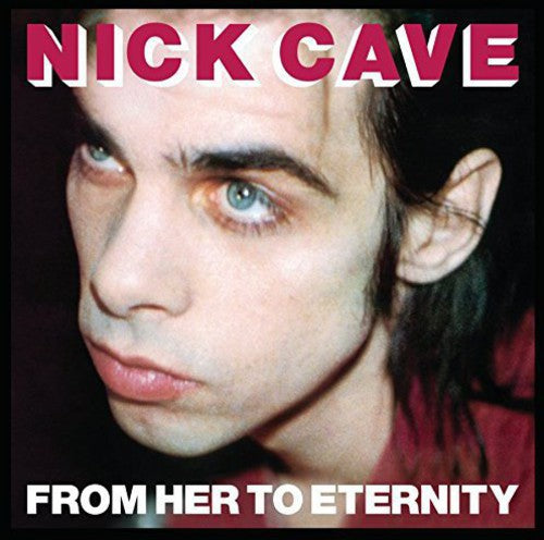 Cave, Nick & Bad Seeds: From Her to Eternity