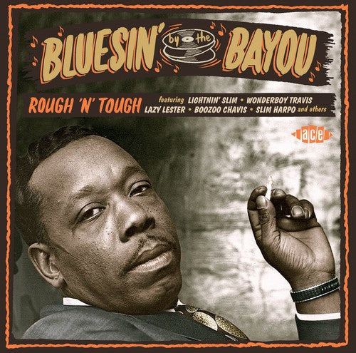 Bluesin' by the Bayou: Rough 'N' Tough / Various: Bluesin' By the Bayou: Rough 'N' Tough / Various