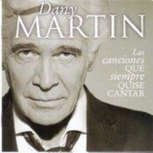 Martin, Dany: Las Canciones Que Siempre Quise Cantar