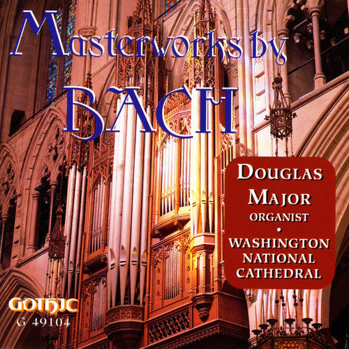 Major, Douglas / Bach: Masterworks for Organ By Bach