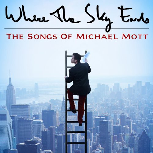 Where the Sky Ends: Songs of Michael Mott / Var: Where The Sky Ends: Songs Of Michael Mott / Var