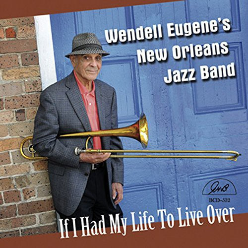 Eugene, Wendell New Orleans Jazz Band: If I Had My Life to Live Over