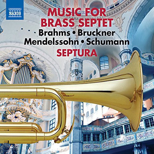 Mendlssohn / Schumann / Brahms / Bruickner: Works Arranged for Brass Septet