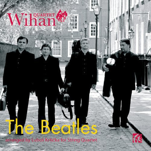 Wihan Quartet: Beatles Arr. For String QRT