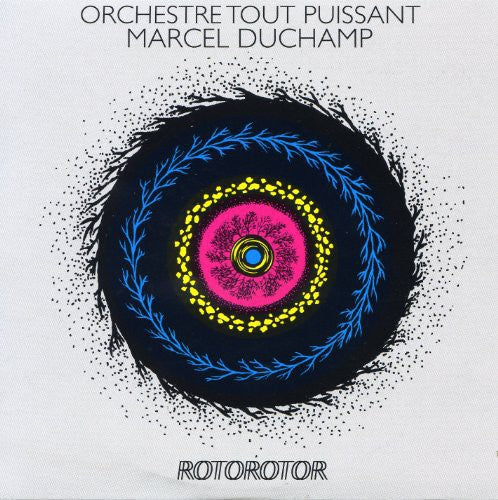 Orchestre Tout Puissant Marcel Duchamp: Rotorotor