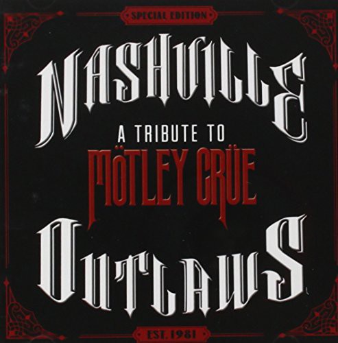 Nashville Outlaws: A Tribute to Motley Crue / Var: Nashville Outlaws: A Tribute to Motley Crue / Various