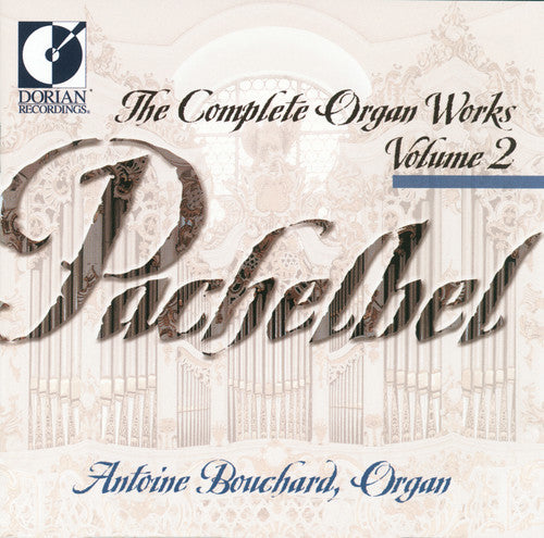 Pachelbel / Bouchard: Complete Organ Works 2