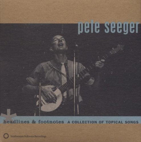 Seeger, Pete: Headlines and Footnotes: A Collection Of Topical Songs