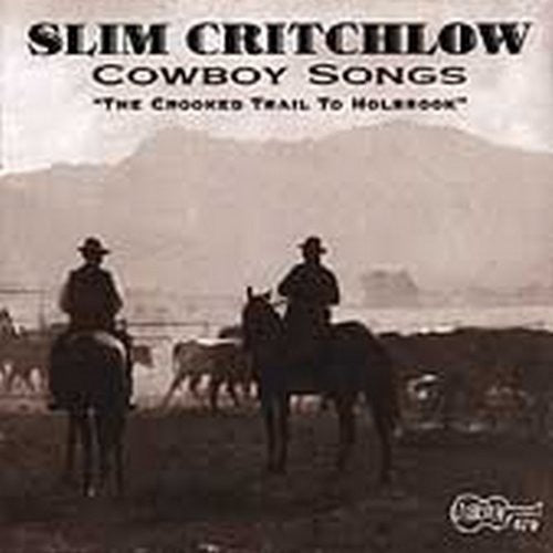 Critchlow, Slim: Cowboy Songs: Crooked Trail Holbrook