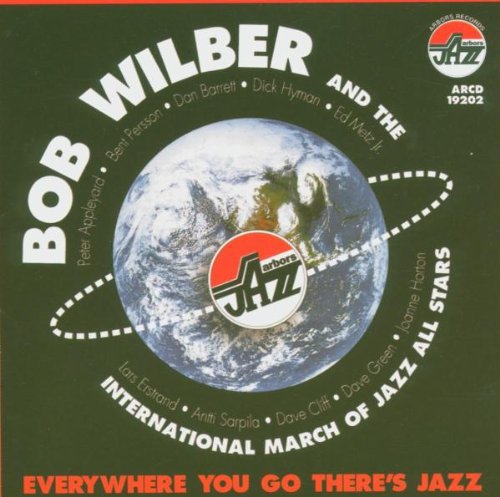 Wilber, Bob & Int'L March of Jazz All Stars: Everywhere You Go There's Jazz