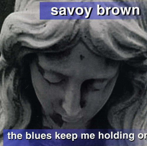 Savoy Brown: Blues Keep Me Holding on