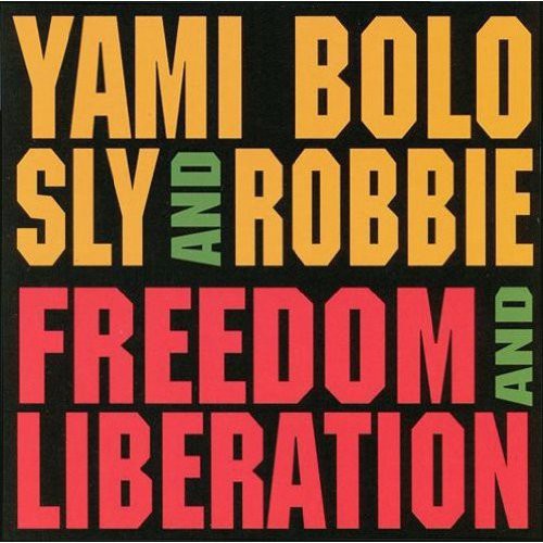 Bolo, Yami / Sly & Robbie: Freedom & Liberation