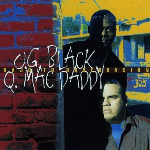 Og Black Y Q Mac Daddy: Bajo Tu Observacion
