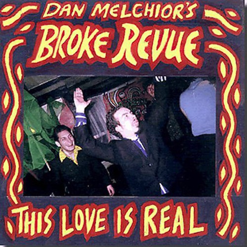 Melchior, Dan / Broke Revue: This Love Is Real