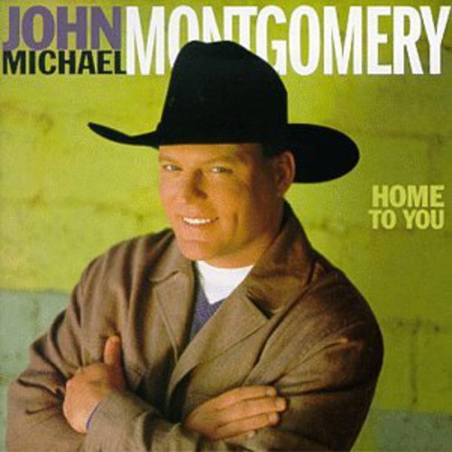 Montgomery, John Michael: Home to You