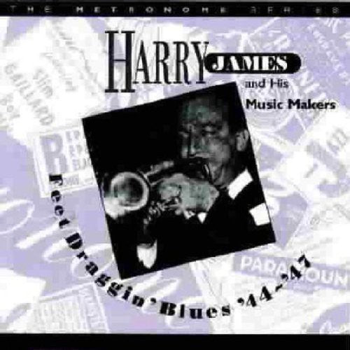 James, Harry: Feet Draggin Blues 1944-47