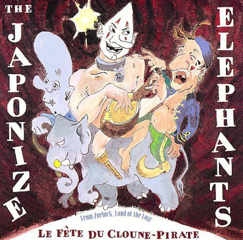 Japonize Elephants: La Fete Du Cloune-Pirate