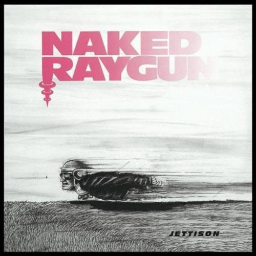 Naked Raygun: Jettison