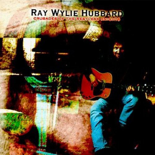 Hubbard, Ray Wylie: Crusades of the Restless Nights