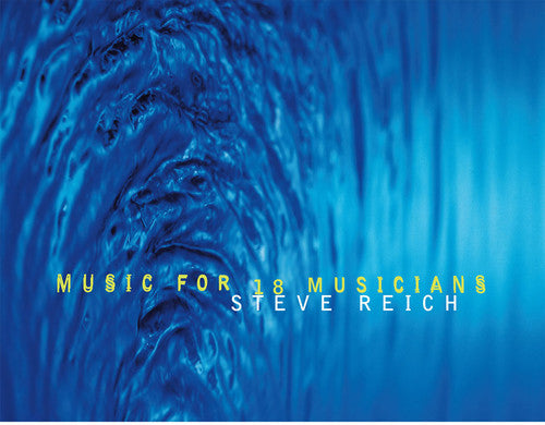 Reich, Steve: Music For 18 Musicians