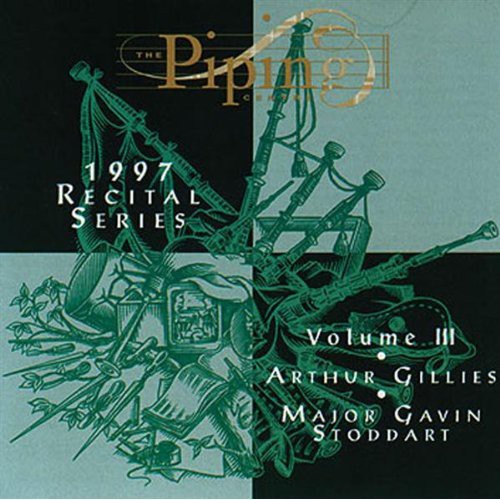 Gillies, Arthur / Stoddart, Major Gavin: Piping Centre 3: 1997 Recital