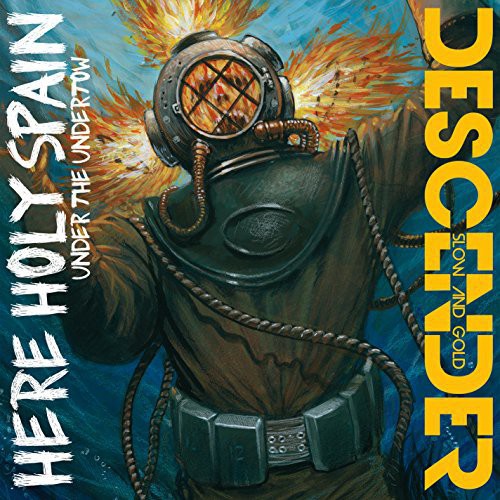 Here Holy Spain / Descender: Under the Undertow / Slow & Gold